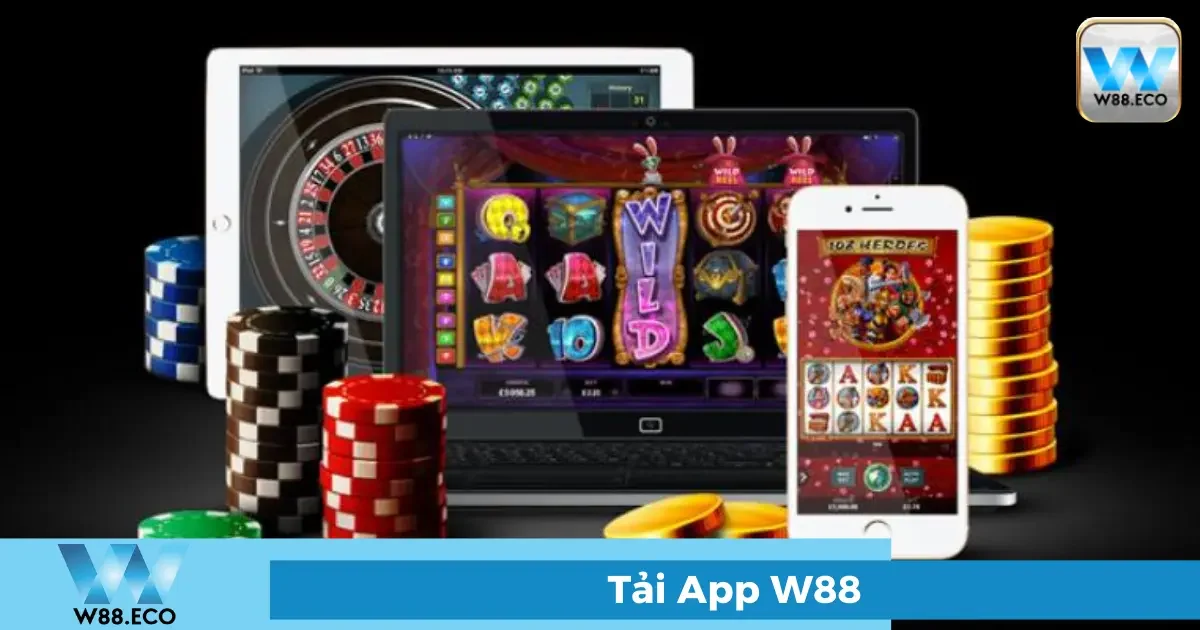 Tại sao nên tải App W88?