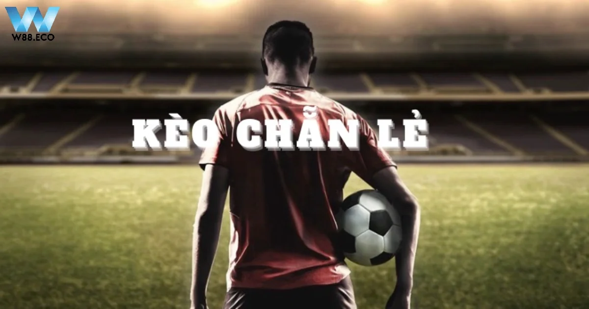 Kèo Chẵn Lẻ Là Gì? Quy Tắc Cơ Bản