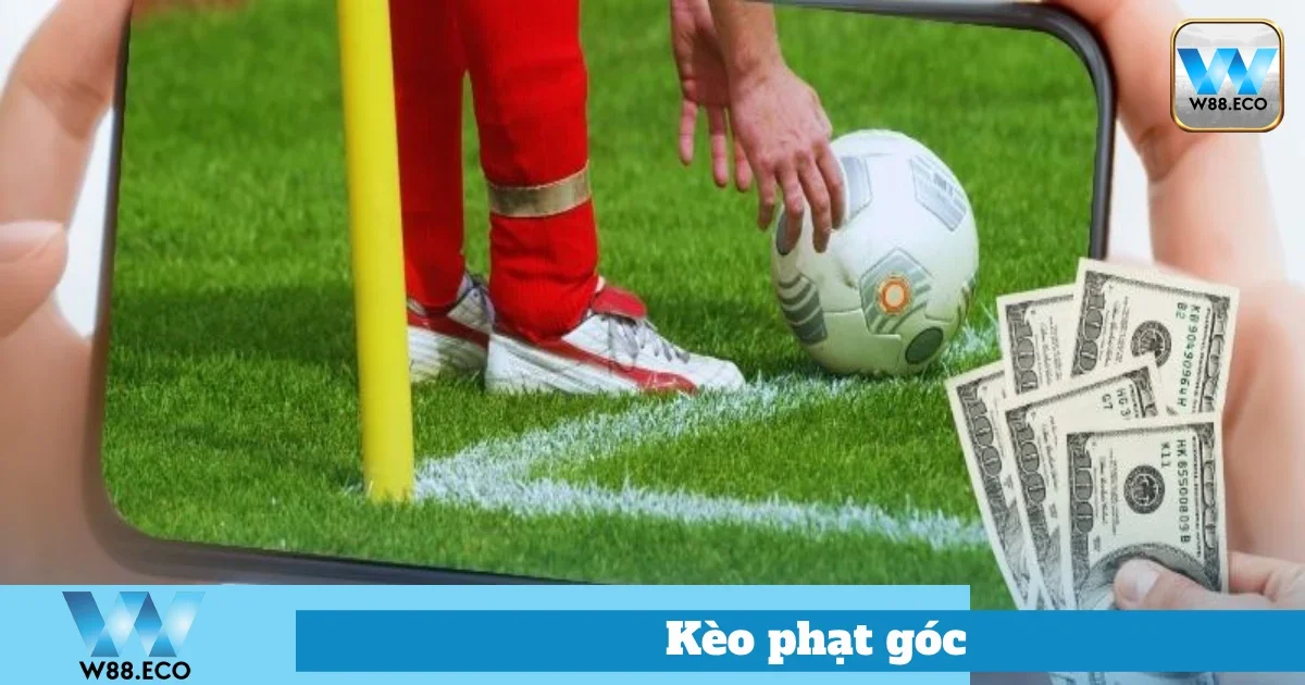 Cách Đặt Cược Kèo Phạt Góc Hiệu Quả